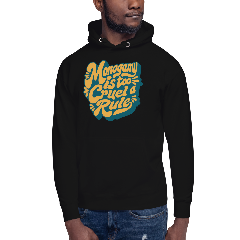 Monogamy is too cruel a rule, hoodie